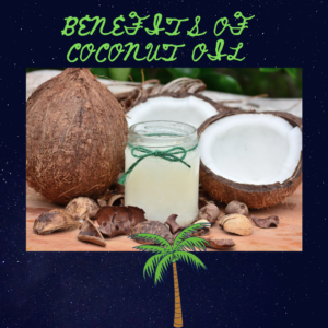 BENEFITS OF COCONUT OIL