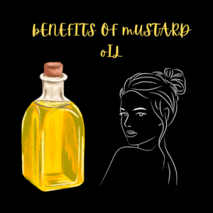 BENEFITS OF MUSTARD OIL